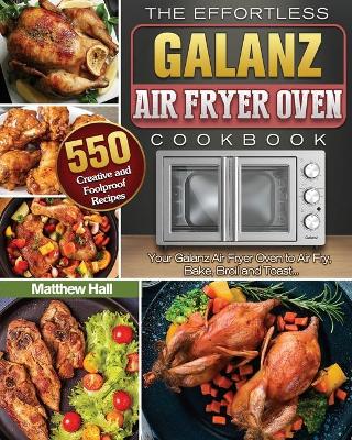Book cover for The Effortless Galanz Air Fryer Oven Cookbook