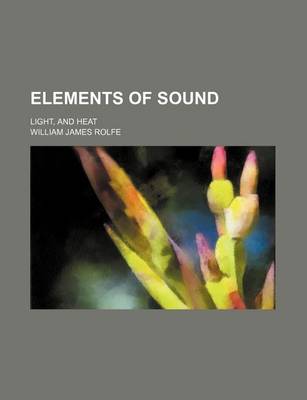 Book cover for Elements of Sound; Light, and Heat