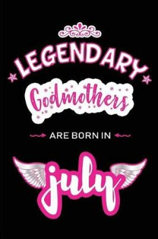 Cover of Legendary Godmothers are born in July