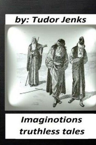 Cover of Imaginotions; truthless tales.By Tudor Jenks (Children's Classics)