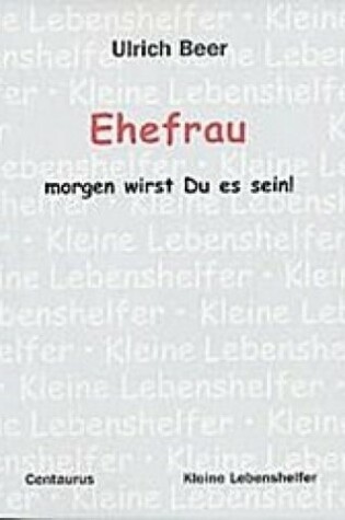 Cover of Ehefrau - morgen wirst Du es sein!