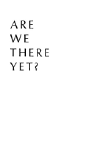 Cover of Are We There Yet?