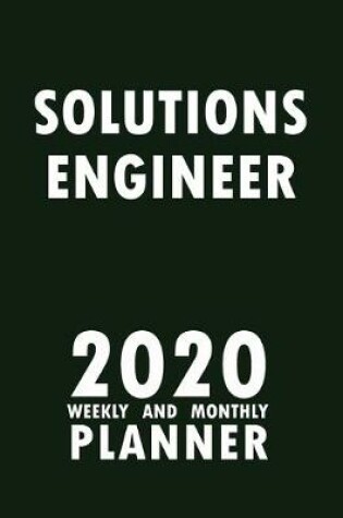 Cover of Solutions Engineer 2020 Weekly and Monthly Planner