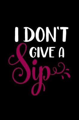 Book cover for I Don't Give a Sip