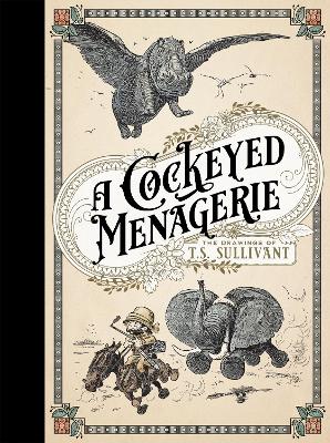 Book cover for A Cockeyed Menagerie: The Drawings of T.S. Sullivant