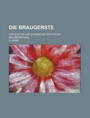 Book cover for Die Braugerste; Ihre Kultur Und Eigenschaften Fur Die Malzbereitung