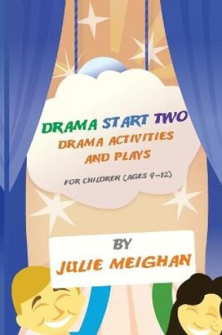 Cover of Drama Start Two Drama Activities and Plays for Children (ages 9-12)