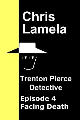 Book cover for Trenton Pierce Detective, Facing Death