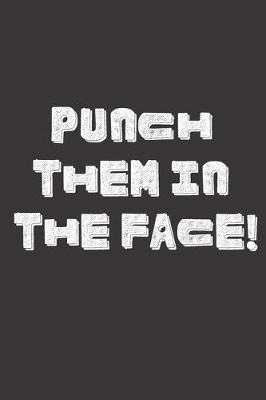 Book cover for Punch Them In the Face!