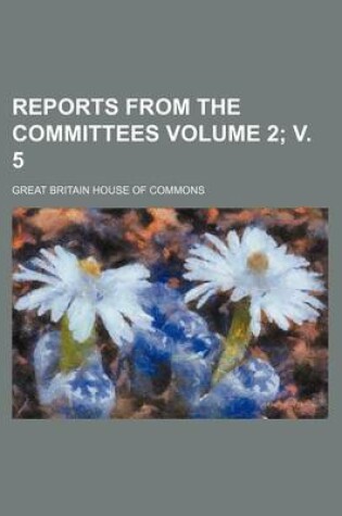 Cover of Reports from the Committees Volume 2; V. 5