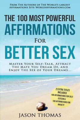 Book cover for Affirmation the 100 Most Powerful Affirmations for Better Sex 2 Amazing Affirmative Books Included for Self Esteem & for Anxiety