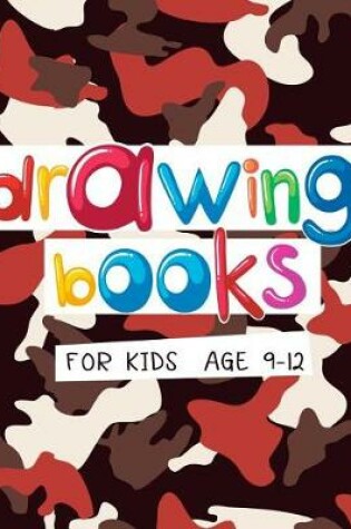 Cover of Drawing Books For Kids Age 9 12