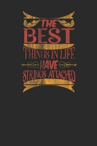 Cover of The Best Things In Life Have Strings Attached