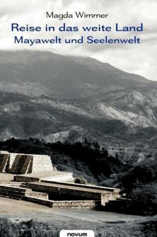 Cover of Reise in Das Weite Land - Mayawelt Und Seelenwelt