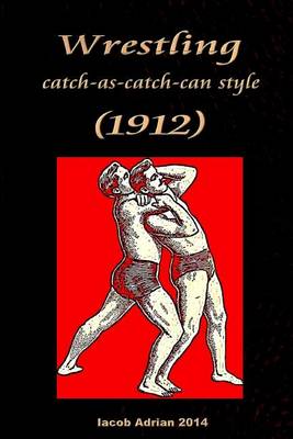 Book cover for Wrestling catch-as-catch-can style (1912)