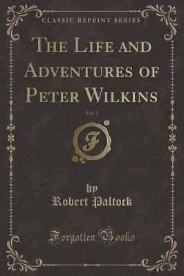 Book cover for The Life and Adventures of Peter Wilkins, Vol. 2 (Classic Reprint)