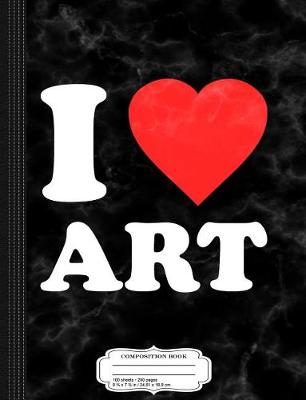 Book cover for I Love Art Composition Notebook