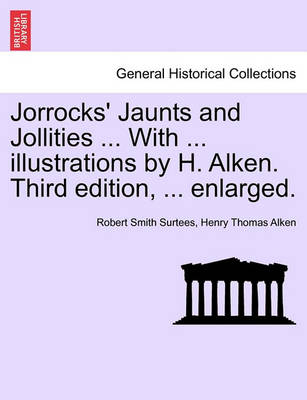 Book cover for Jorrocks' Jaunts and Jollities ... with ... Illustrations by H. Alken. Third Edition, ... Enlarged.