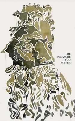 Book cover for The Pleasure You Suffer
