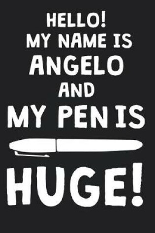 Cover of Hello! My Name Is ANGELO And My Pen Is Huge!