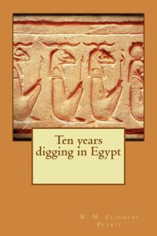 Cover of Ten years digging in Egypt
