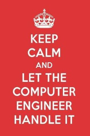 Cover of Keep Calm and Let the Computer Engineer Handle It