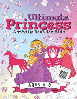 Book cover for Ultimate Princess Activity Book for Kids