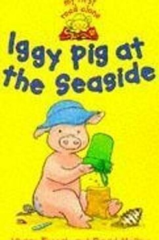 Cover of Iggy Pig At The Seaside