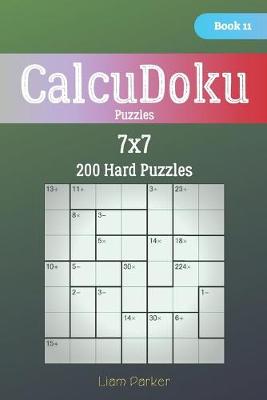 Cover of CalcuDoku Puzzles - 200 Hard Puzzles 7x7 Book 11