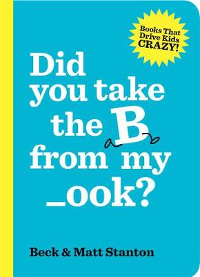 Book cover for Did you take the B from my _ook? (Books That Drive Kids Crazy, Book 2)