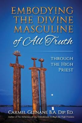 Book cover for Embodying the Divine Masculine of All Truth through The High Priest