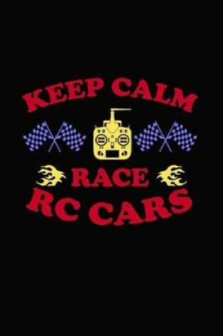 Cover of Keep Calm Race Rc Cars