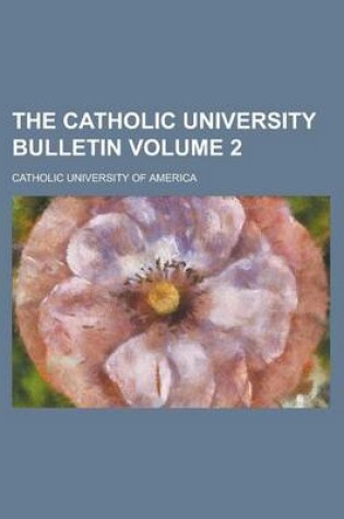 Cover of The Catholic University Bulletin Volume 2