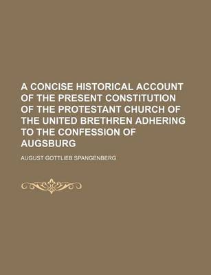 Book cover for A Concise Historical Account of the Present Constitution of the Protestant Church of the United Brethren Adhering to the Confession of Augsburg