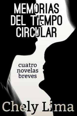 Cover of Memorias del tiempo circular. Cuatro novelas breves