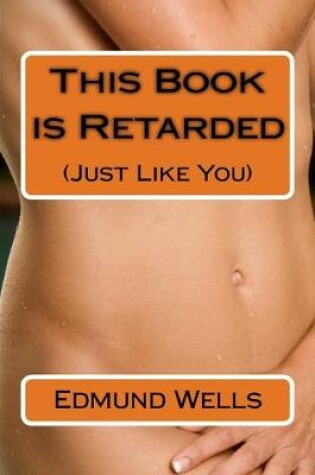 Cover of This Book is Retarded (Just Like You)