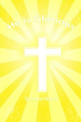 Cover of He Is Glorious - Sermon Notes