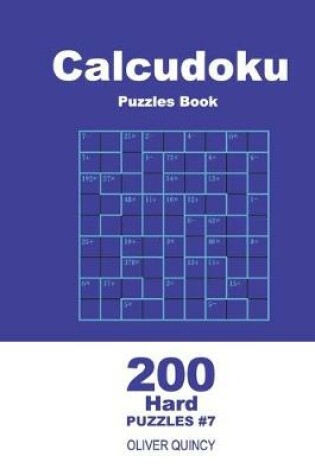 Cover of Calcudoku Puzzles Book - 200 Hard Puzzles 9x9 (Volume 7)
