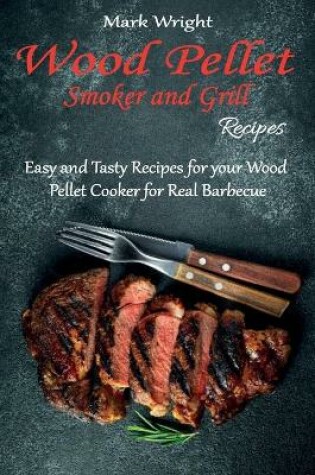 Cover of Wood Pellet Smoker and Grill Recipes