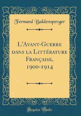 Book cover for L'Avant-Guerre Dans La Littérature Française, 1900-1914 (Classic Reprint)