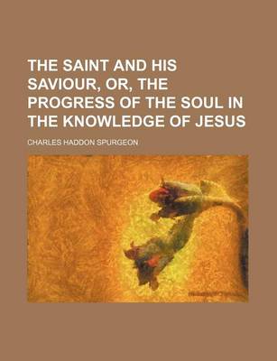 Book cover for The Saint and His Saviour, Or, the Progress of the Soul in the Knowledge of Jesus
