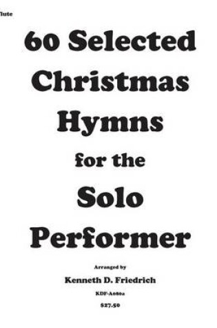 Cover of 60 Selected Christmas Hymns for the Solo Performer-flute version