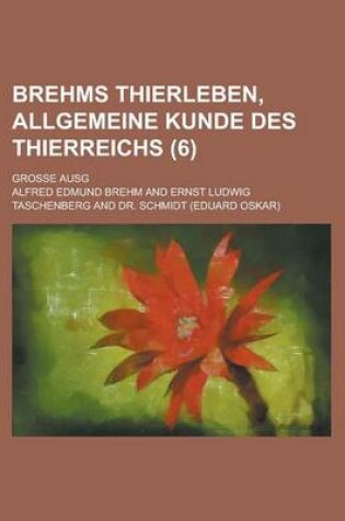 Cover of Brehms Thierleben, Allgemeine Kunde Des Thierreichs; Grosse Ausg (6 )