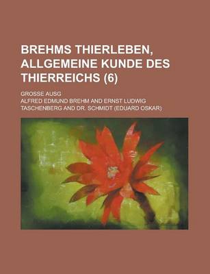 Book cover for Brehms Thierleben, Allgemeine Kunde Des Thierreichs; Grosse Ausg (6 )