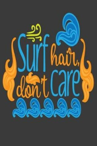 Cover of Surf Hair Don't Care
