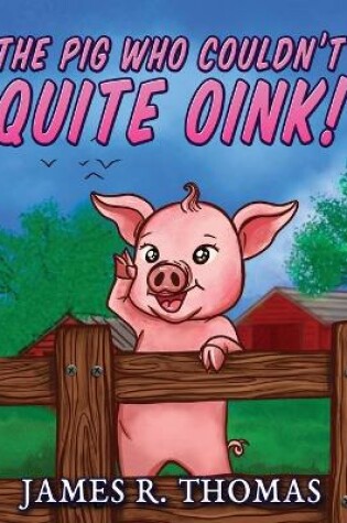 Cover of The Pig Who Couldn't Quite Oink!