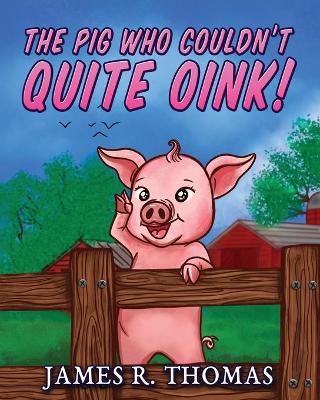 Book cover for The Pig Who Couldn't Quite Oink!