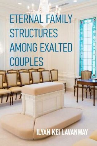 Cover of Eternal Family Structures Among Exalted Couples