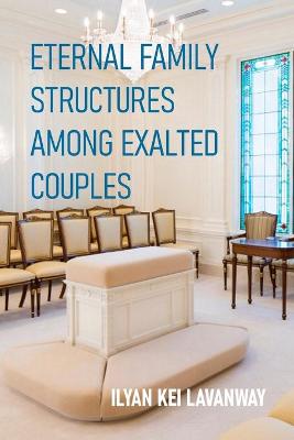 Book cover for Eternal Family Structures Among Exalted Couples