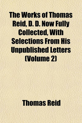 Book cover for The Works of Thomas Reid, D. D. Now Fully Collected, with Selections from His Unpublished Letters (Volume 2)